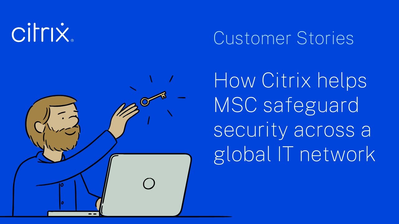 How Citrix helps MSC safeguard security across a global IT network