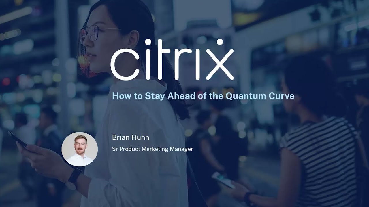 What's New and Next with Citrix: the Quantum Threat (July 2025)