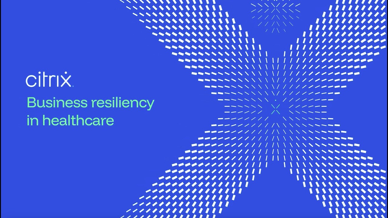 Business resiliency in healthcare - a Citrix webinar